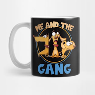 Me And The Gang Dog Owner Dog Owner Dogs Mug